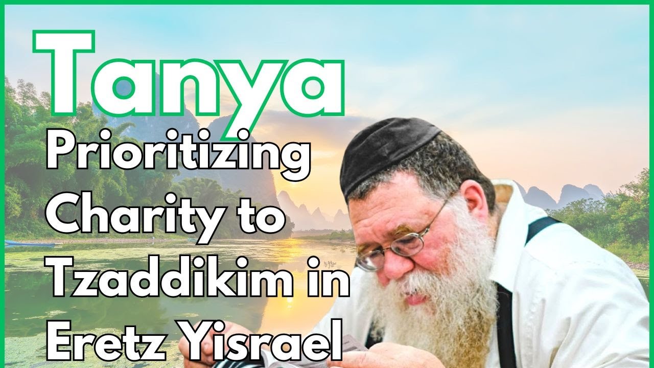 Priority to give charity to Tzaddikim & especially those in Eretz Yisrael -Igeres HaKodesh 9b- RCD