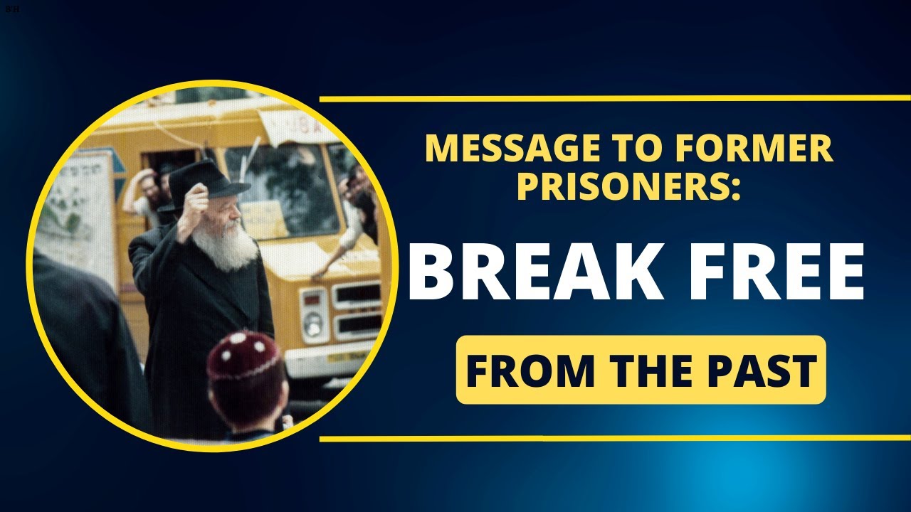 Message to Former Prisoner. Break Free From the Past!