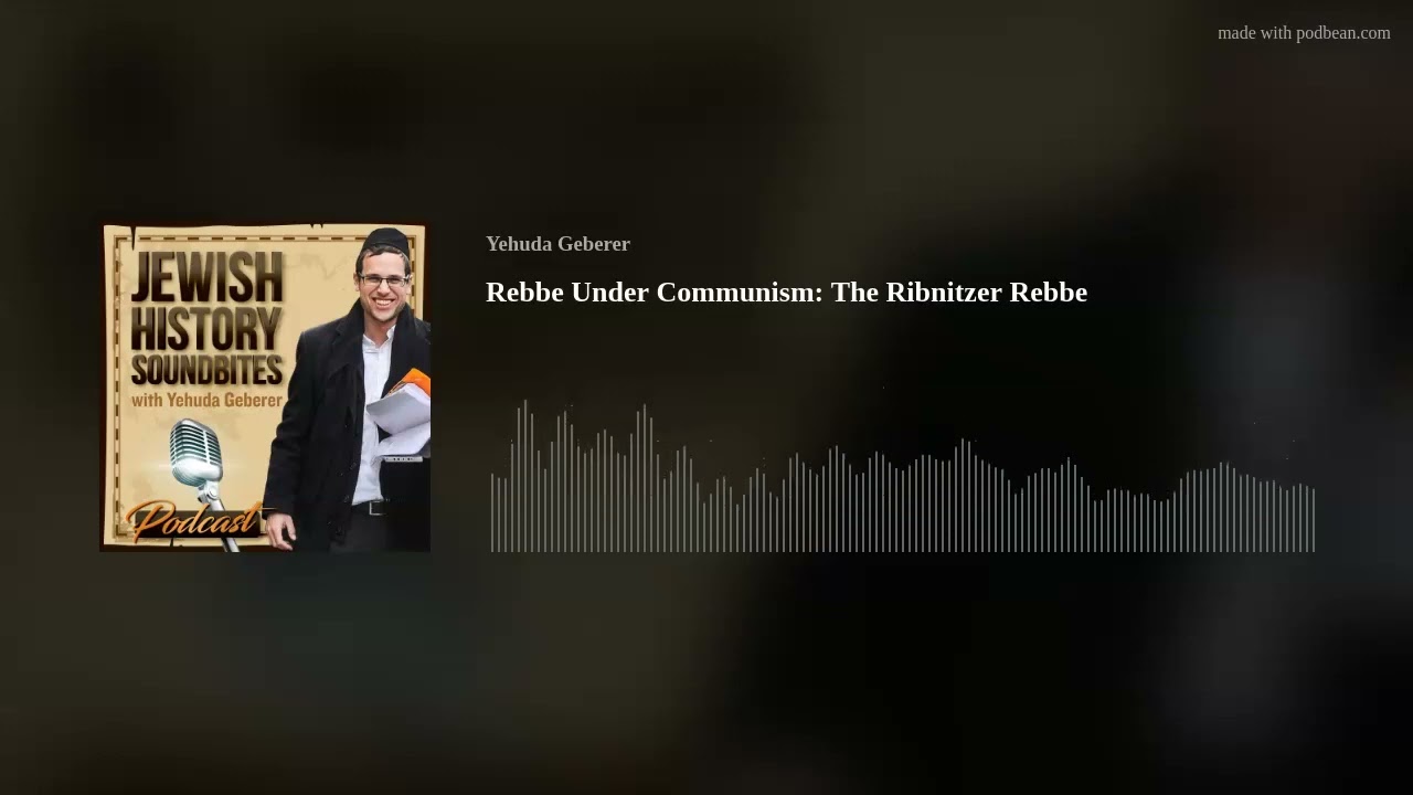 Rebbe Under Communism: The Ribnitzer Rebbe