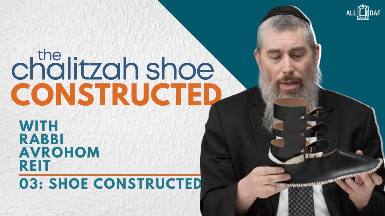 Pt. 03: Shoe Contructed - The Chalitzah Shoe Constructed