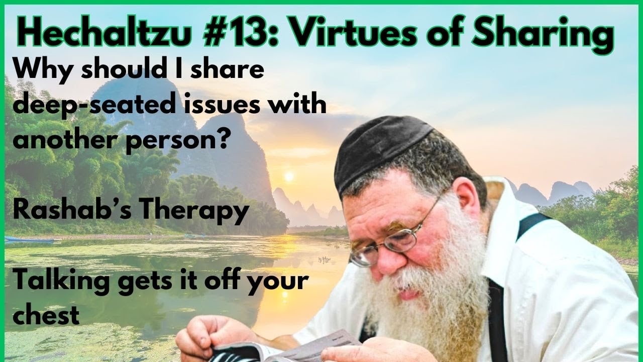Hechaltzu chptr 10a- Virtues of telling another person abt your issues - Rabbi Chaim Dalfin