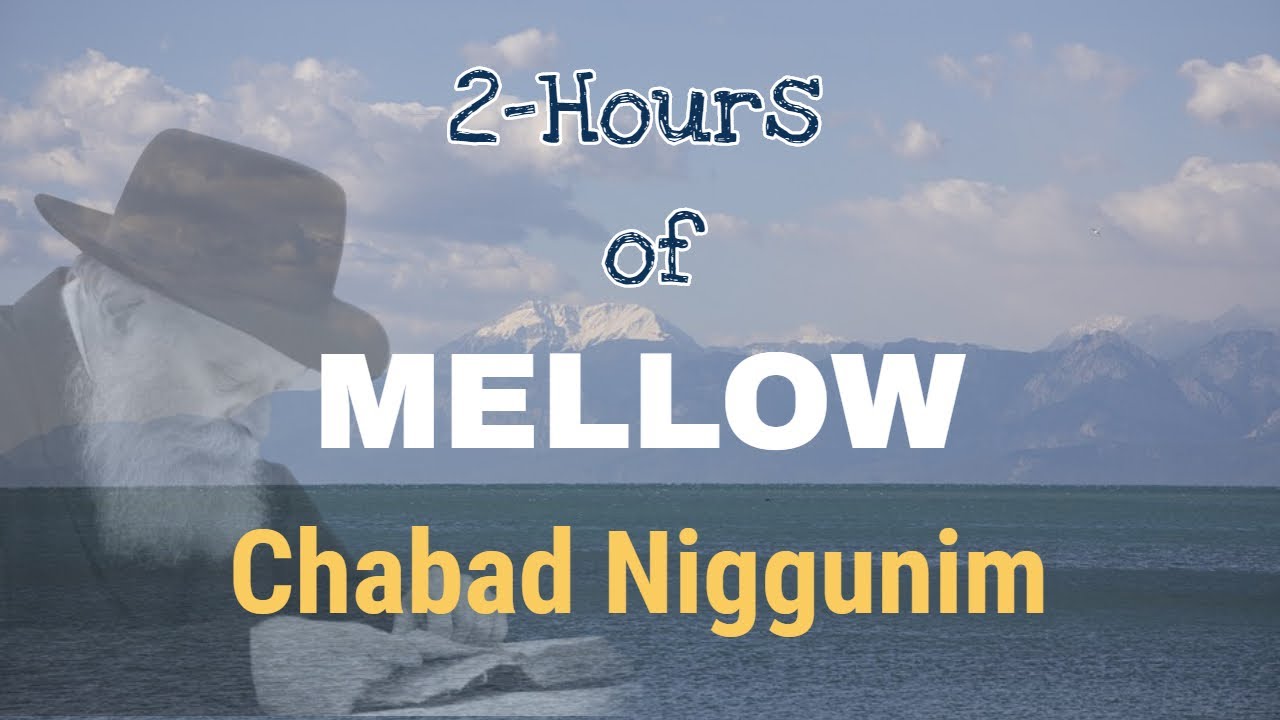 2 Hours of Chabbad SOFT Music - שעתיים ברצף של ניגוני חב"ד עמוקים