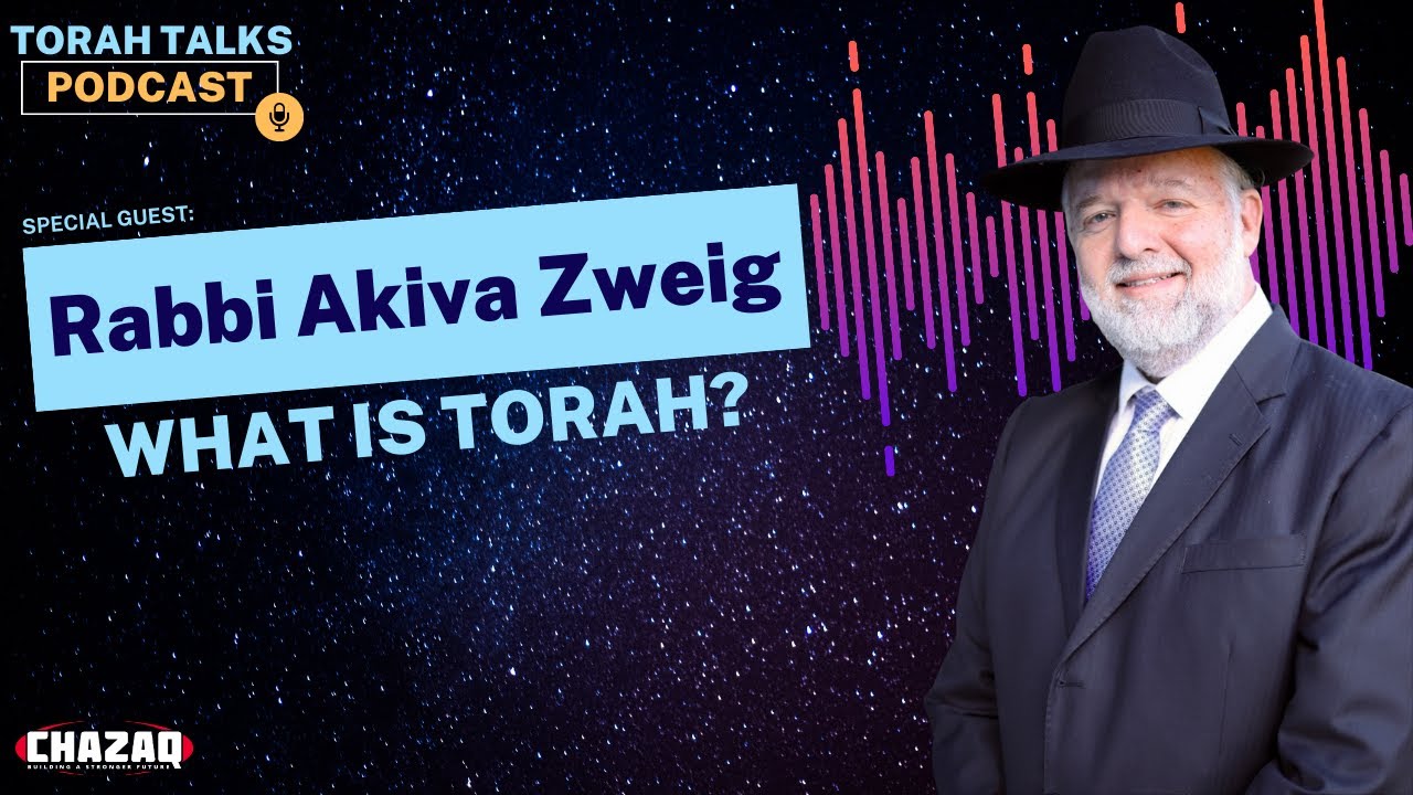 CHAZAQ’s Torah Talks #58: Rabbi Akiva Zweig - What is Torah!