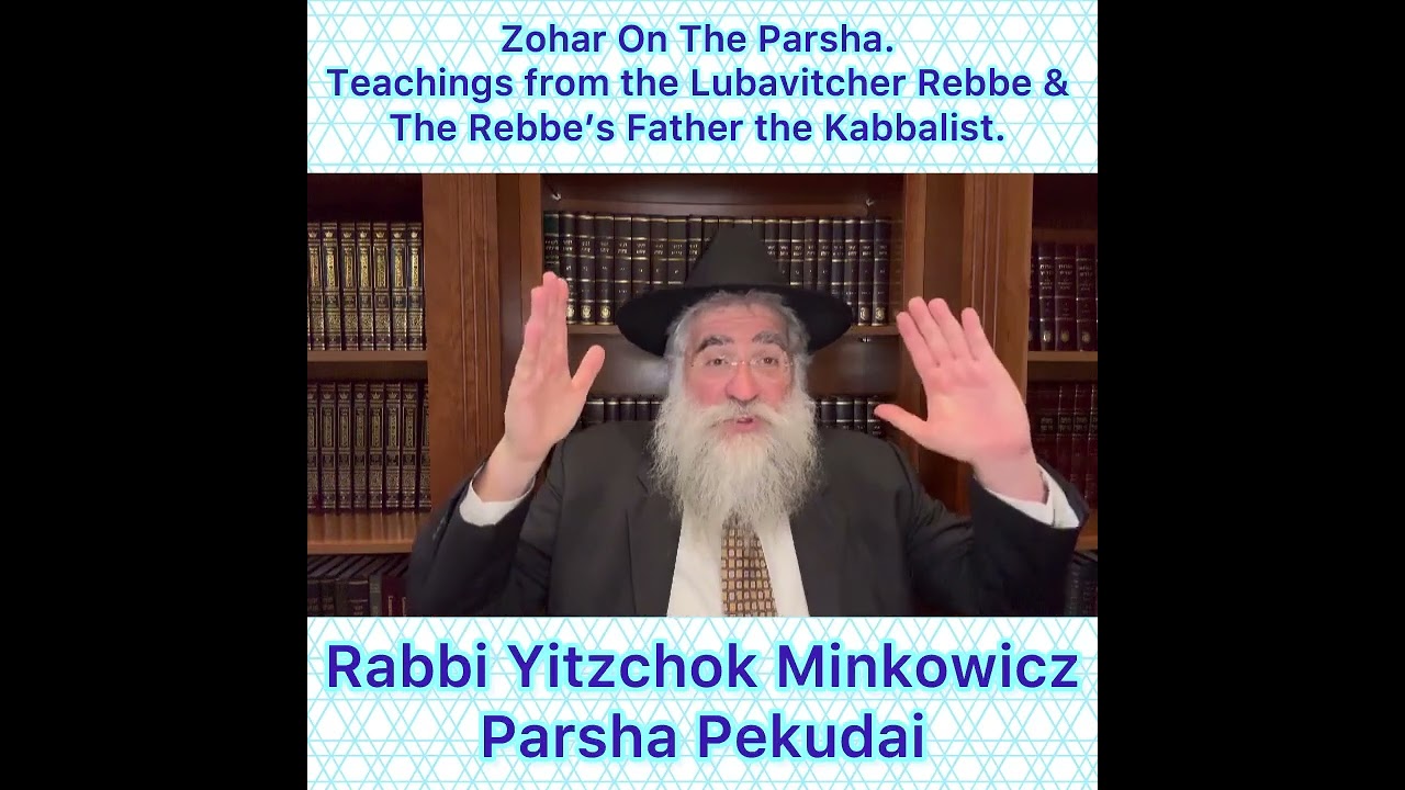 Zohar Parsha Pekudai. Lubavitcher Rebbe & Rebbe’s Father Kabbalist. By Rabbi Yitzchok Minkowicz