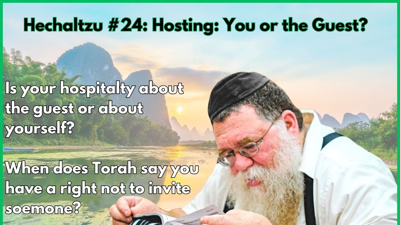 Hechaltzu chptr 15b- Is your Hachnosas Orchim about the guest or yourself? Rabbi Chaim Dalfin