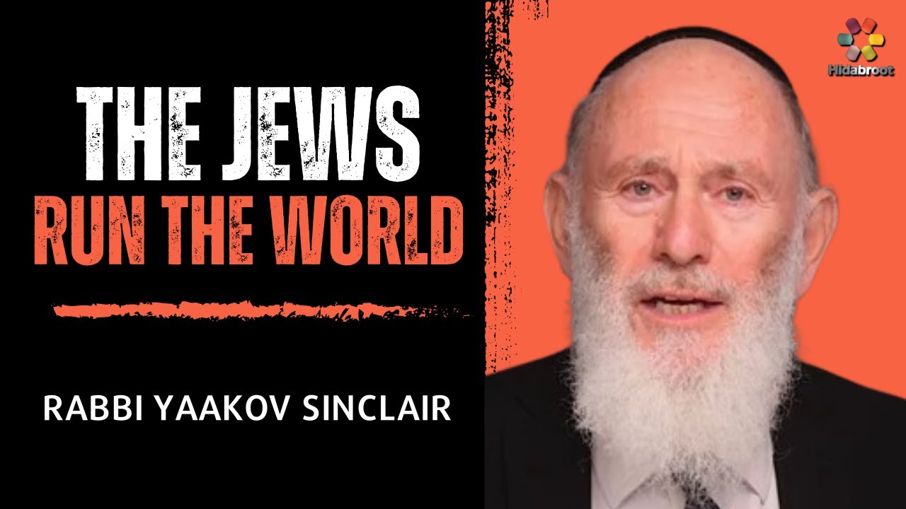 The Jews Run The World! Rabbi Yaakov Asher Sinclair
