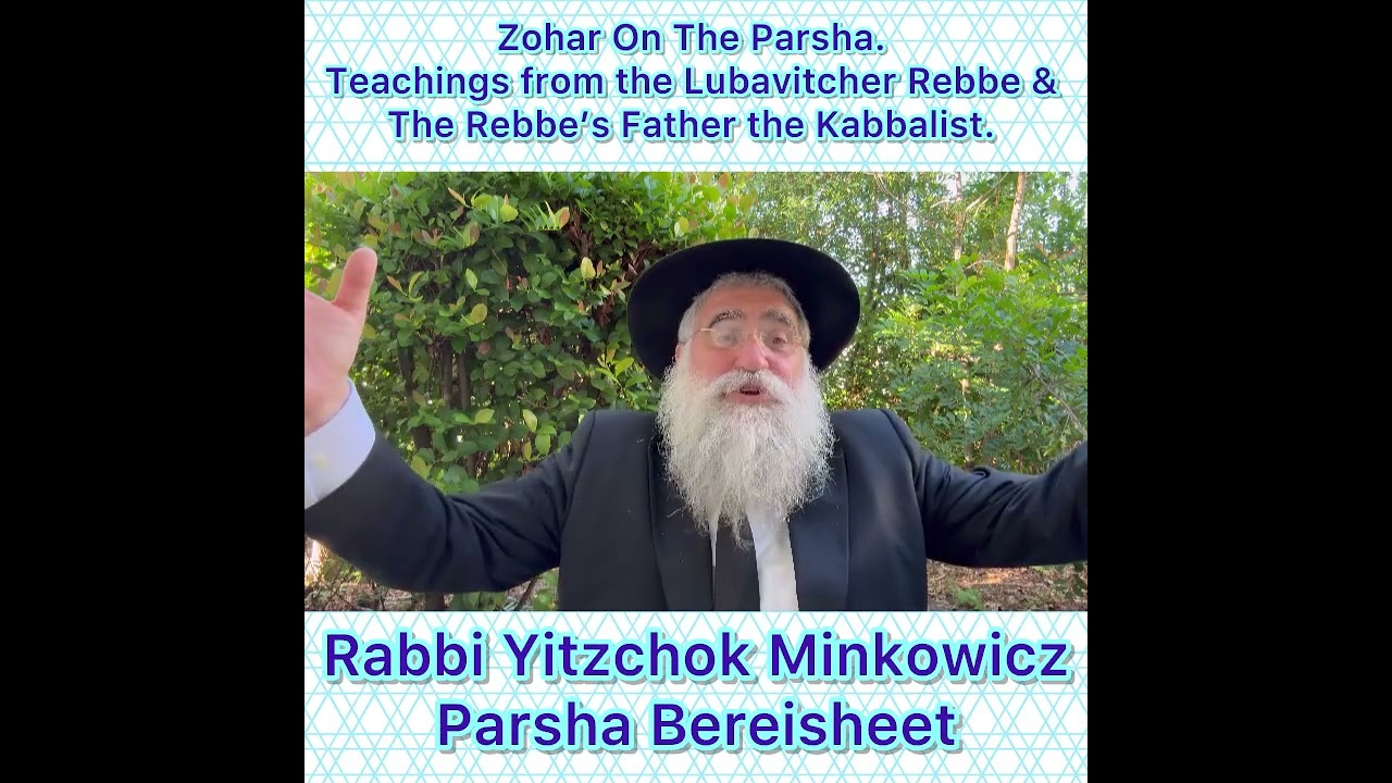 Zohar On Parsha Bereisheet. Teachings from the Lubavitcher Rebbe & The Rebbe’s Father the Kabbalist.