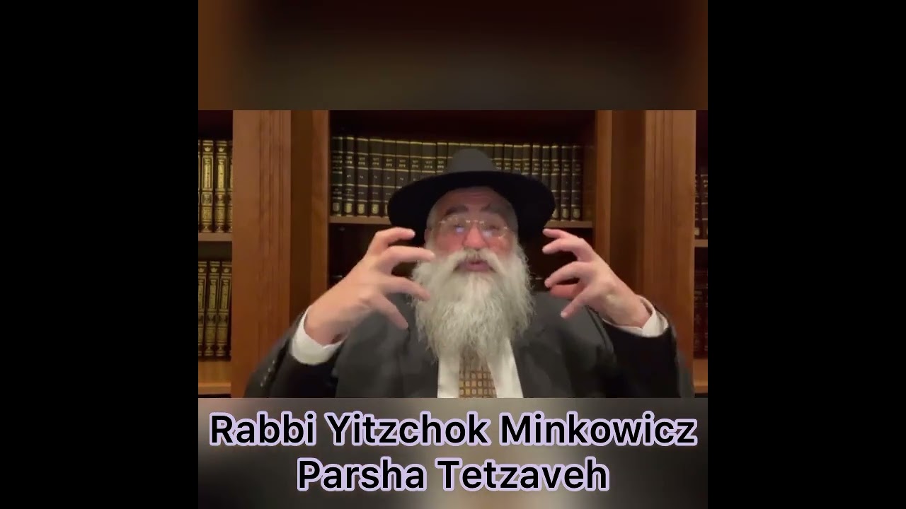 Rabbi Minkowicz Weekly Torah Lesson Parsha Tetzaveh