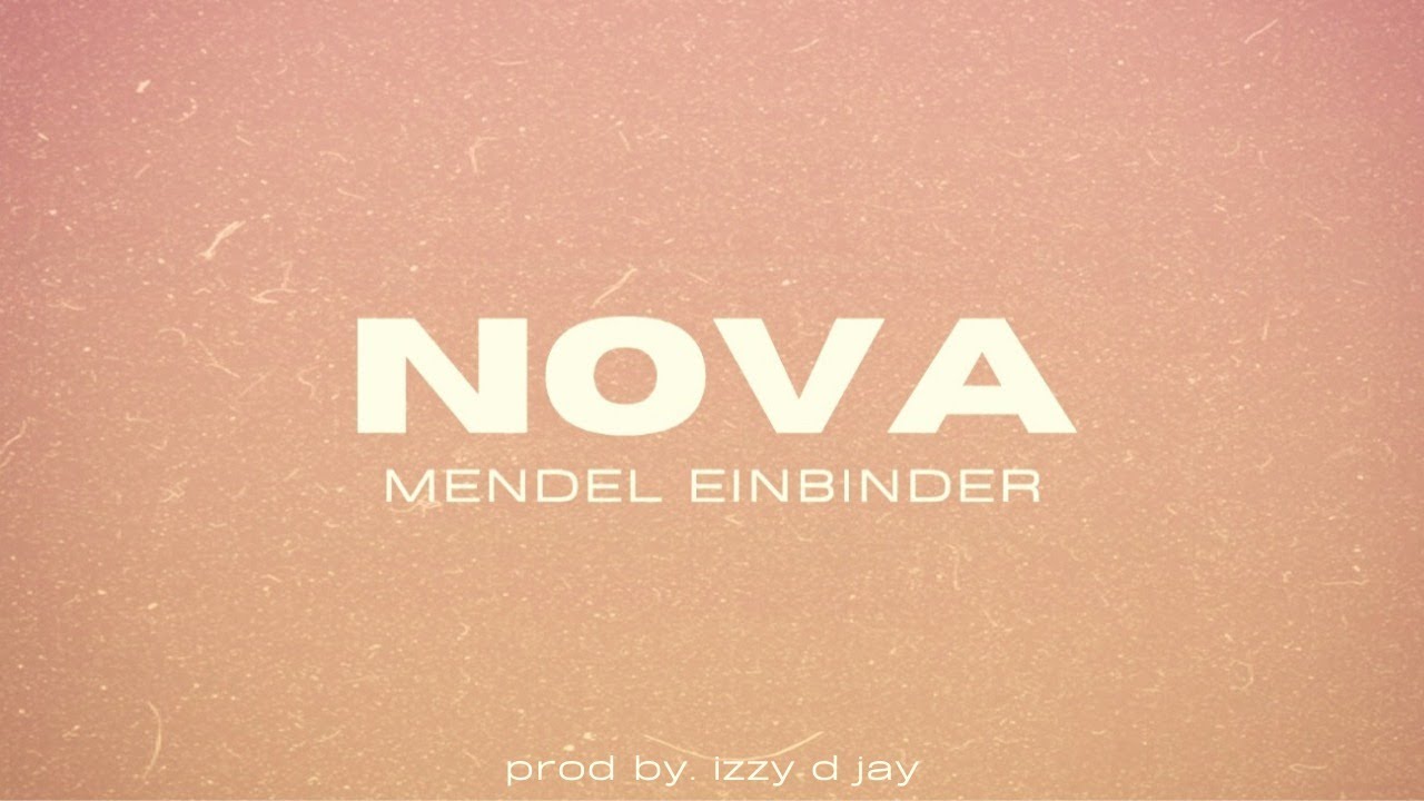 Mendel Einbinder - NOVA (Prod. By iZZy D JaY)