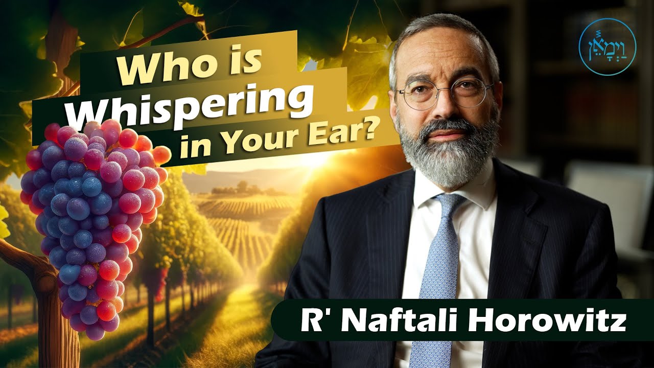 Who is Whispering in Your Ear? | Rabbi Naftali Horowitz