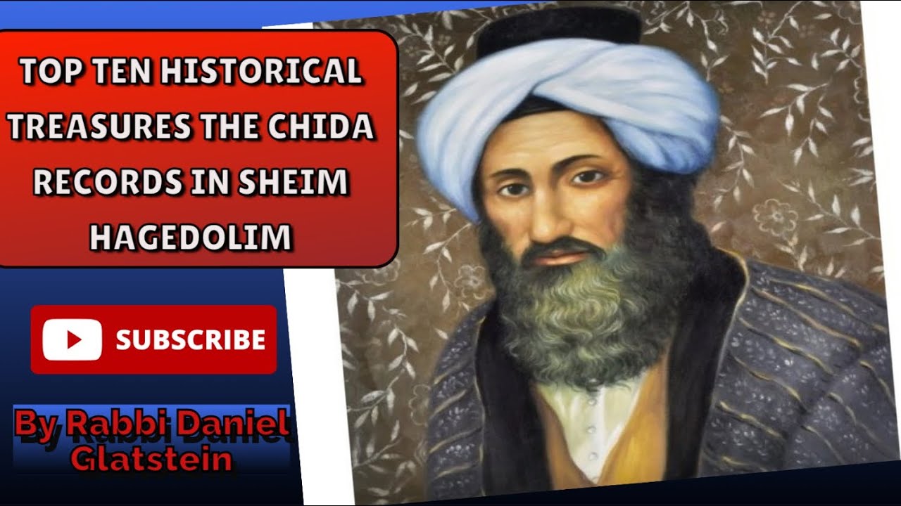 Top Ten Historical Treasures the Chida Records in Sheim HaGedolim