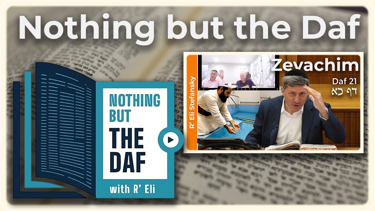 CHAZARAH - Zevachim Daf 21 | "Nothing but the Daf" with R' Eli Stefansky