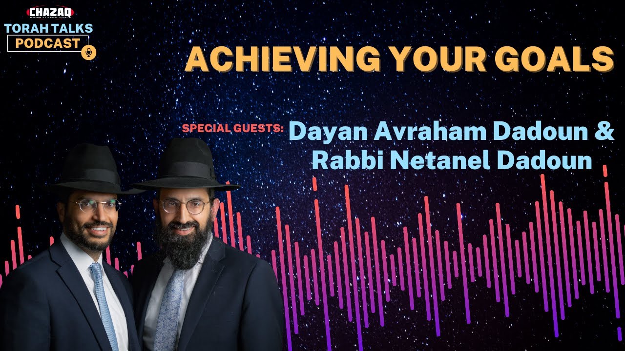 CHAZAQ's Torah Talks #173 Rabbi Avraham & Netanel Dadoun - Achieving Your Goals