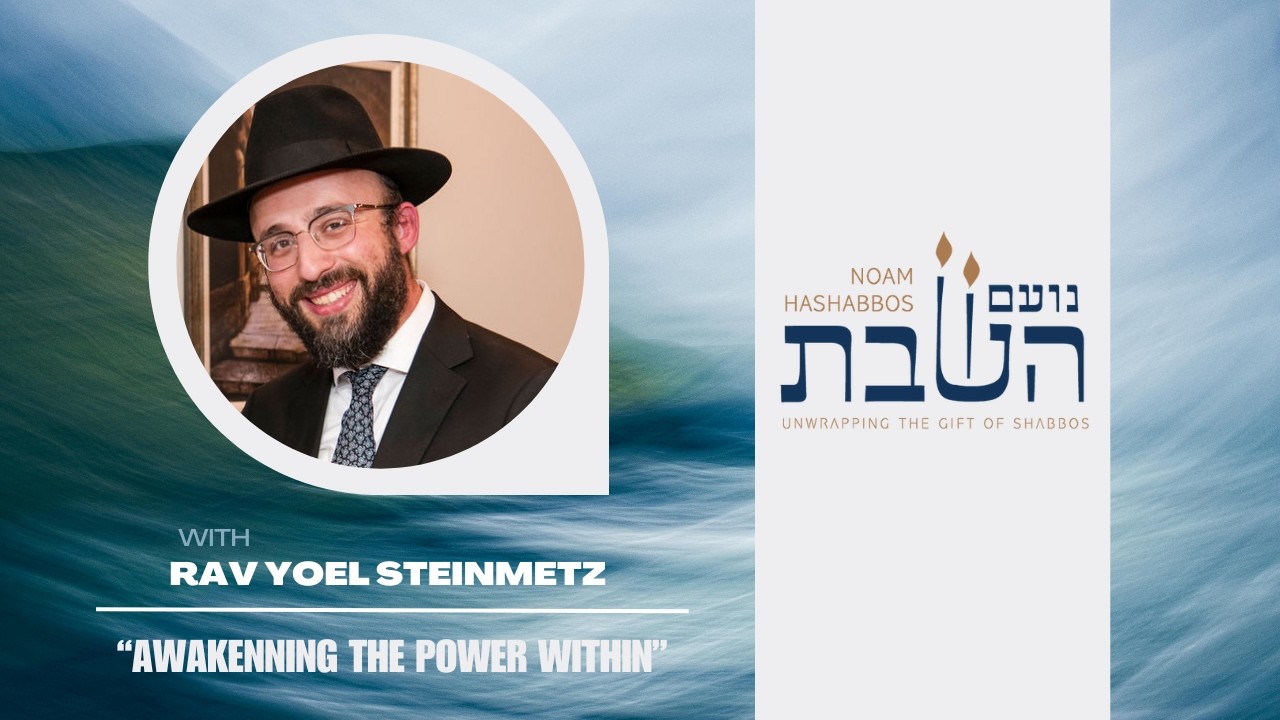 Awakening The Power Within | Rabbi Yoel Steinmetz