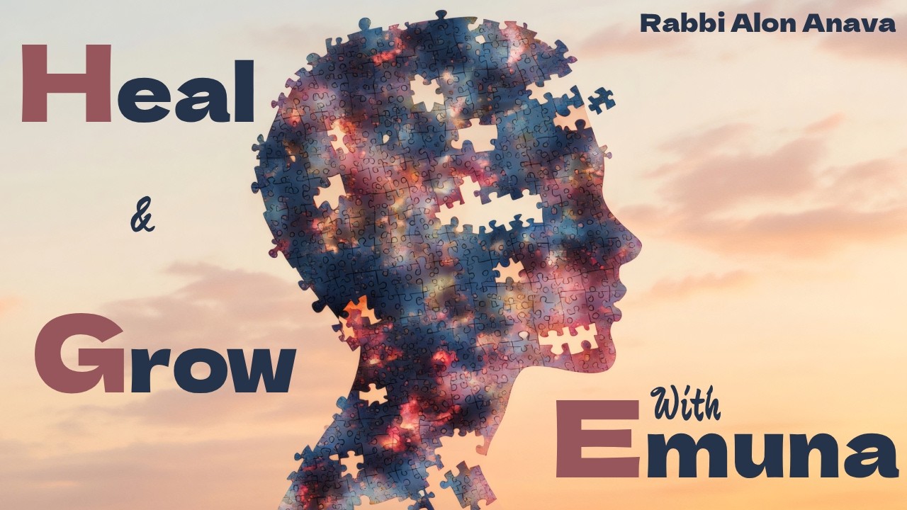 Find the missing pieces...and you'll find the missing peace - Heal & Grow with Emuna -  Rabbi Anava