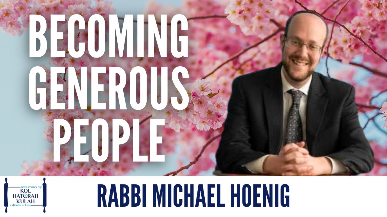 Becoming Generous People - Rabbi Michael Hoenig