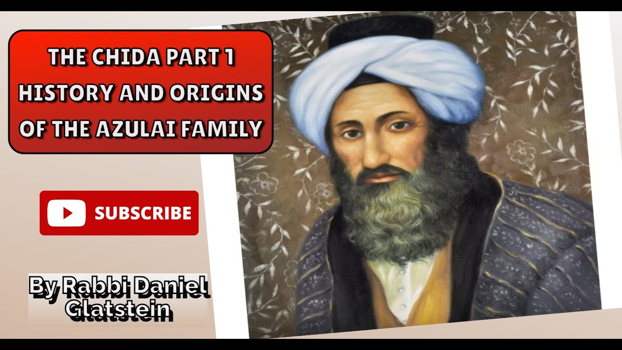 The Chida Part 1 - History and Origins of the Azulai Family