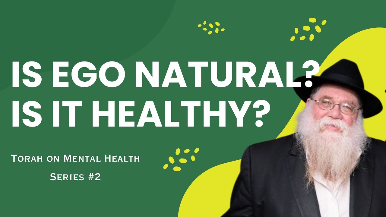 Torah on Mental Health #3- Ego: Neutrality elevating it to Holiness: G-dly Soul - Rabbi Chaim Dalfin