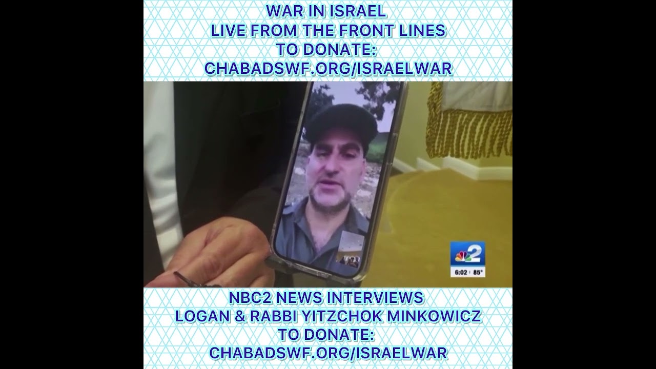 WAR IN ISRAEL LIVE FROM THE FRONT LINES DONATE: CHABADSWF.ORG/ISRAELWAR NBC2 NEWS INTERVIEWS LOGAN