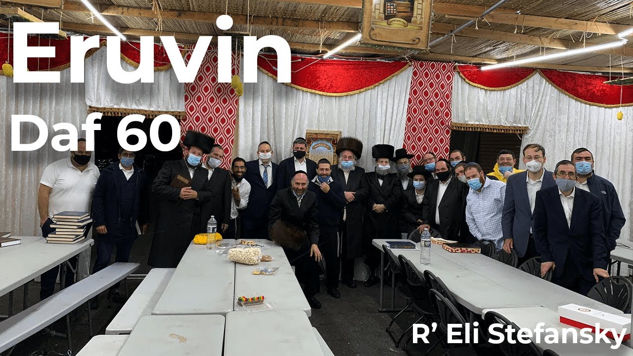 Daf Yomi Eruvin Daf 60 by R’ Eli Stefansky