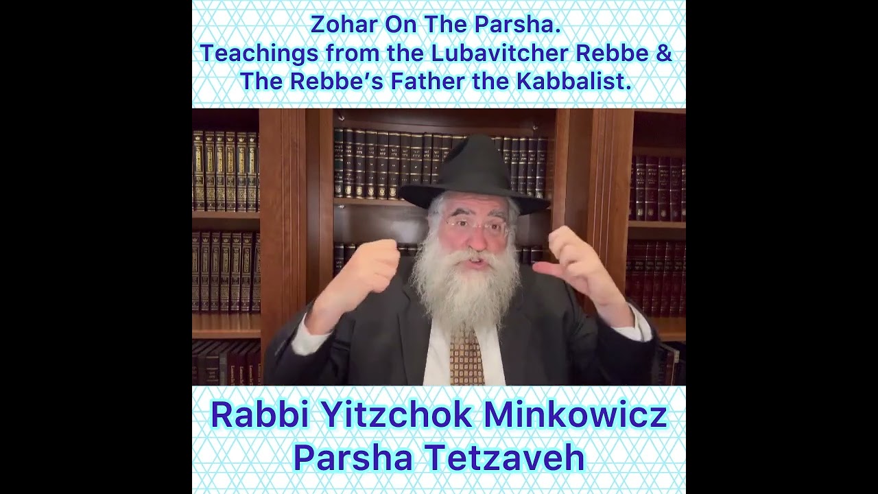 Zohar Parsha Tetzaveh. Lubavitcher Rebbe & Rebbe’s Father Kabbalist. By Rabbi Yitzchok Minkowicz