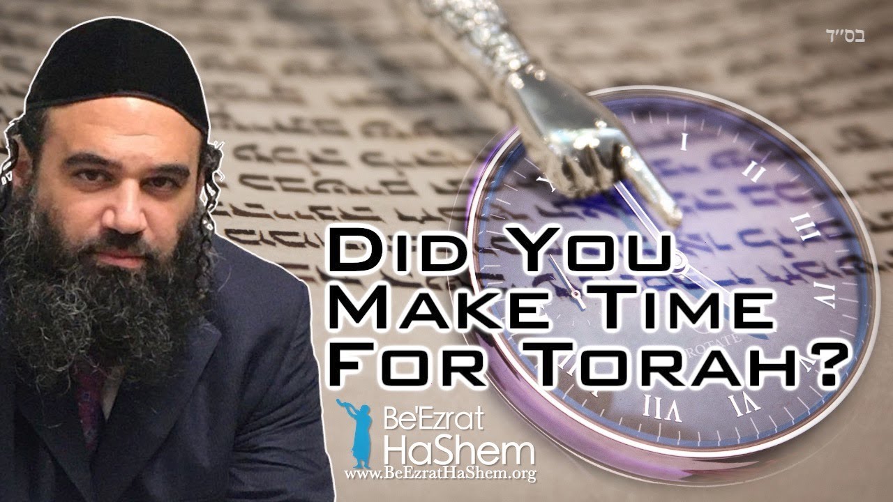 Did You Make Time To Study Torah?