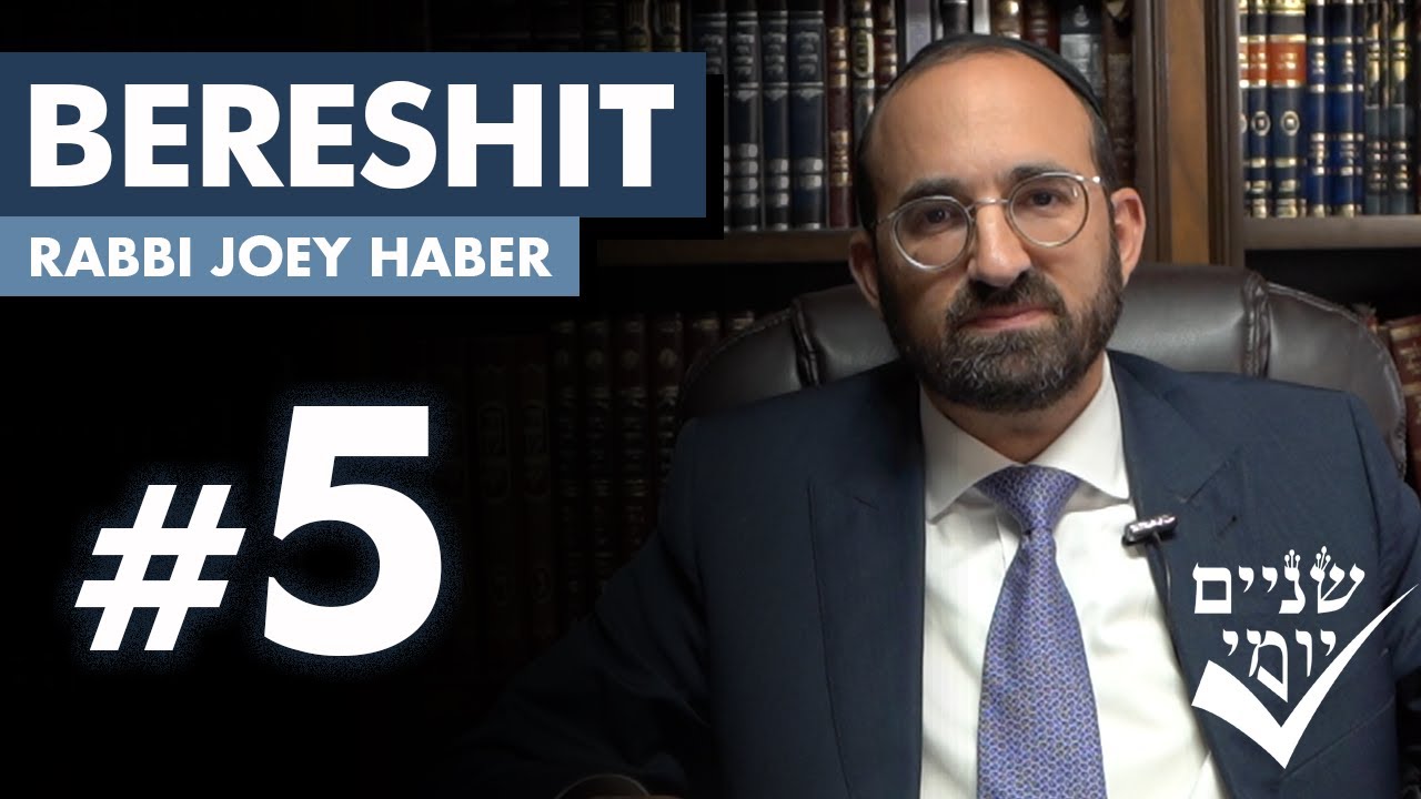 Shnayim Yomi - Bereshit - Chamishi - #5 - Rabbi Joey Haber
