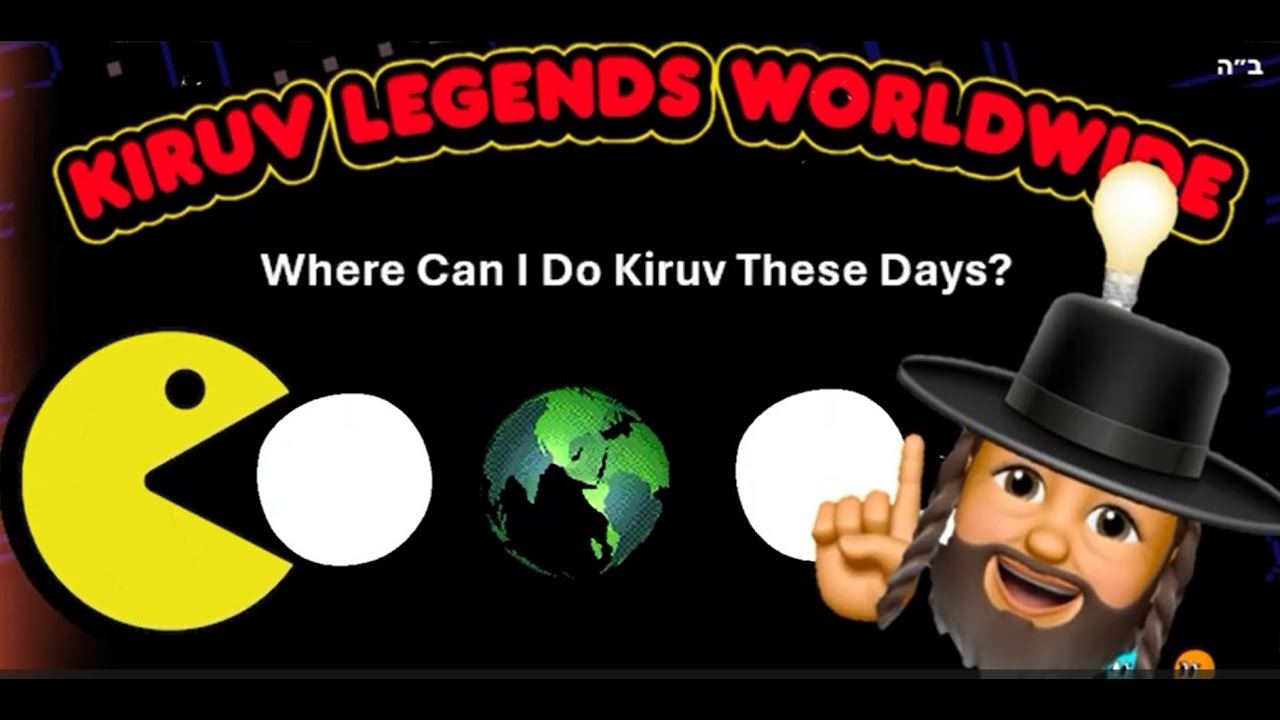 Where Can I Do KIRUV These Days? | KIRUV Legends Worldwide |  KIRUVSTORE.ORG