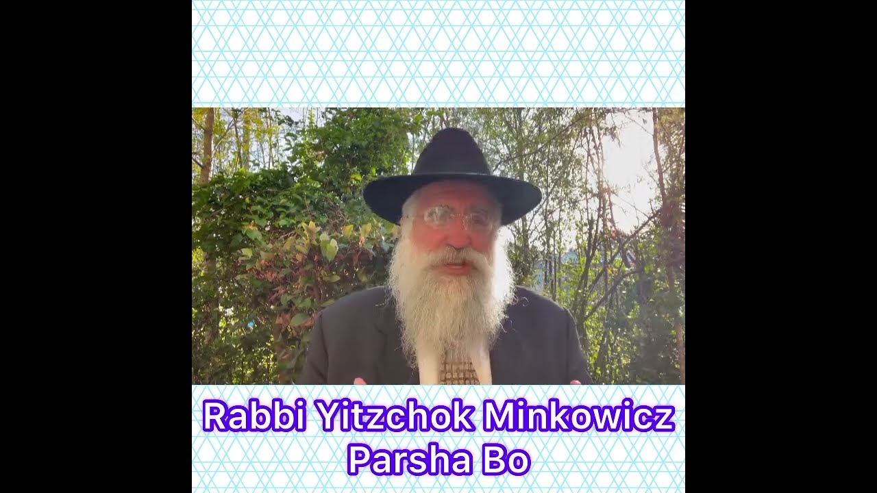 Rabbi Yitzchok Minkowicz Weekly Torah Lesson Parsha Bo How can we experience Freedom?