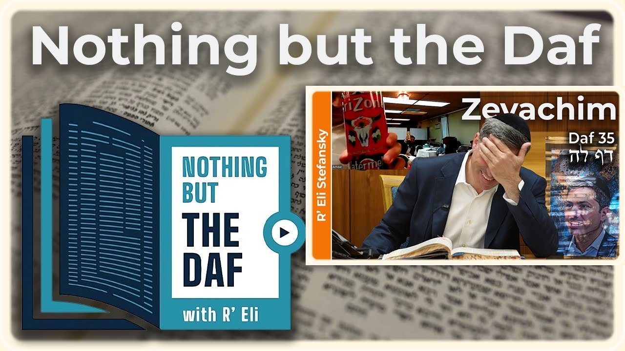 CHAZARAH - Zevachim Daf 35 | "Nothing but the Daf" with R' Eli Stefansky