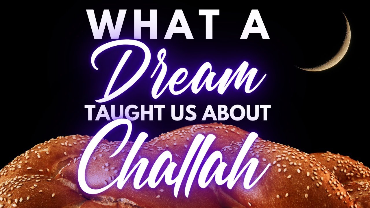 What A Dream Taught Us About Challah