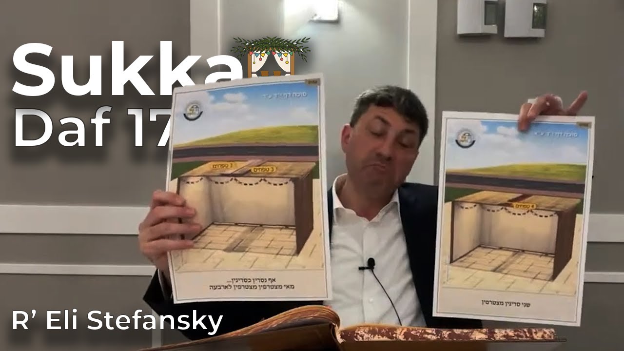 Daf Yomi Succah Daf 17 by R’ Eli Stefansky