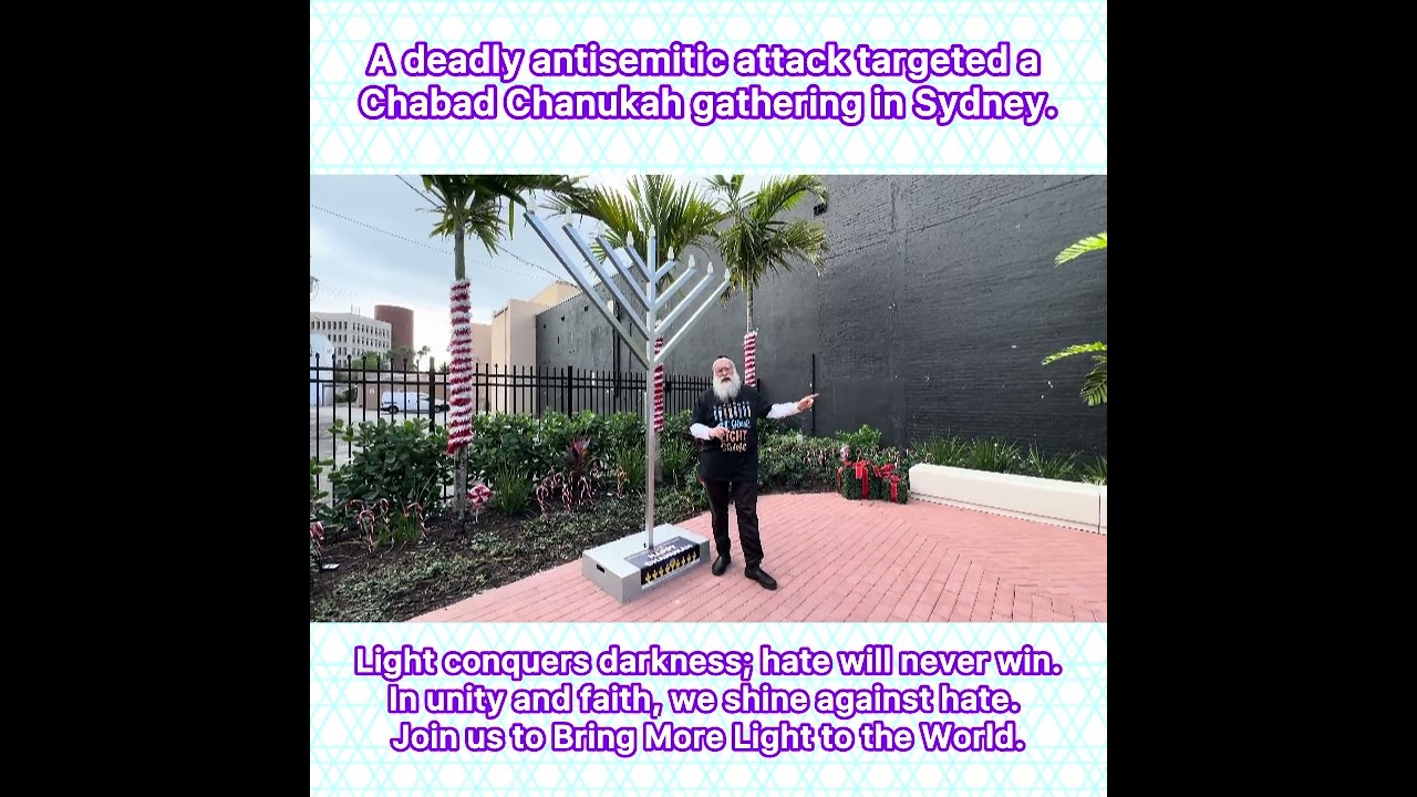 A deadly antisemitic attack targeted a Chabad Chanukah gathering in Sydney. Light conquer darkness.
