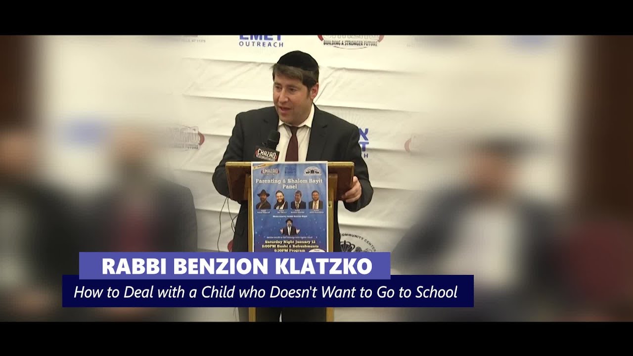 How to Deal with a Child who Doesn't Want to Go to School - Rabbi Benzion Klatzko
