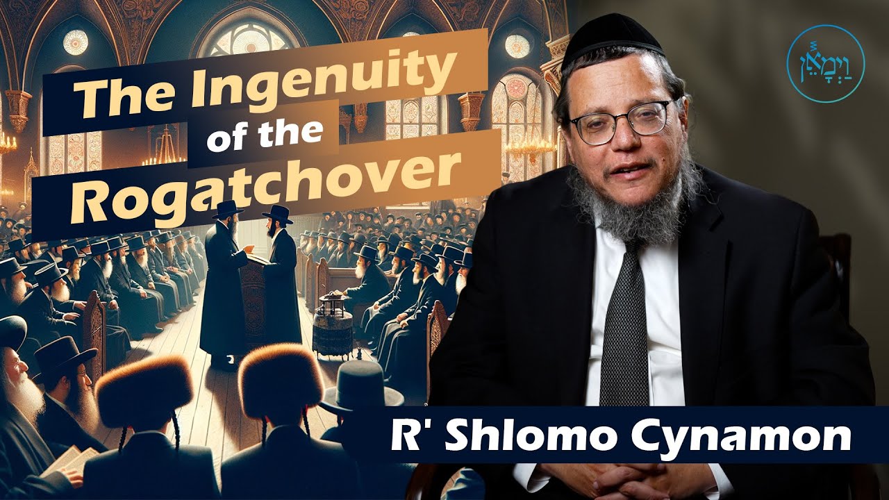 The Ingenuity of the Rogatchover | Rabbi Shlomo Cynamon
