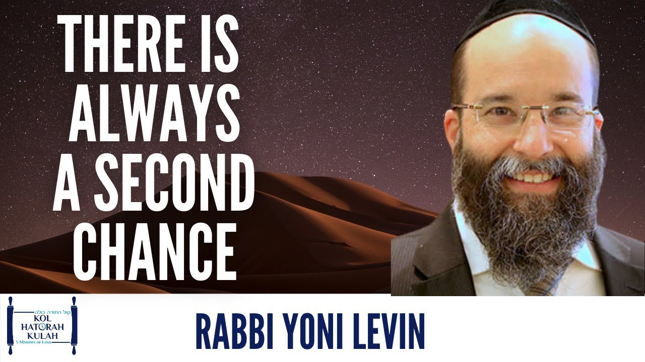 There Is Always A Second Chance- Rabbi Yoni Levin