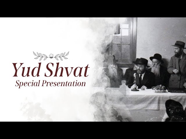 Yud Shevat - Special Presentation