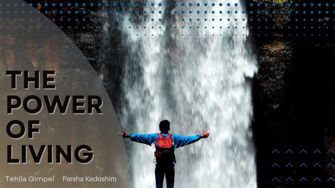 The Power of Living (Parsha Kedoshim) - Tehila Gimpel: The Land of Israel