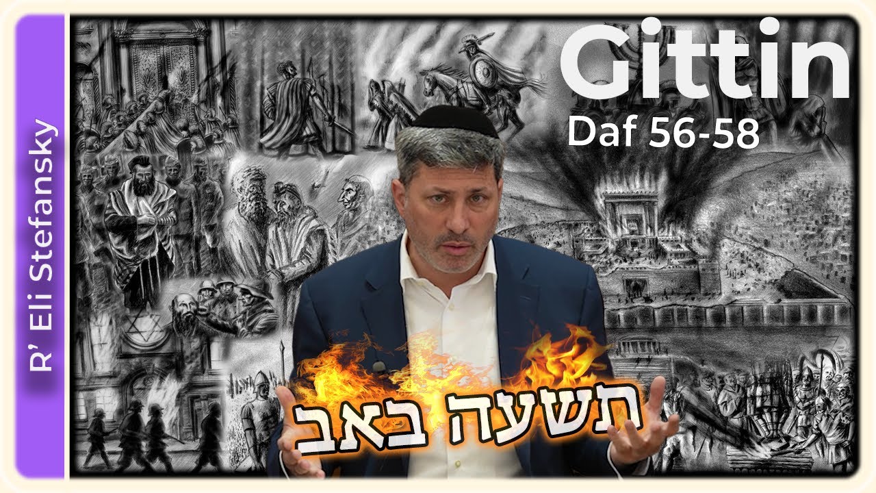 תשעה באב - Daf Yomi Gittin Dapim 56-58 By R’ Eli Stefansky