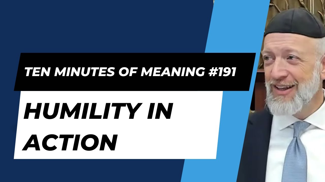 Ten Minutes of Meaning (Part 191): Humility in Action - Mesillas Yesharim