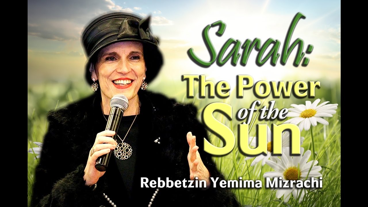 Sarah: The Power of the Sun - Rebbetzin Yemima Mizrachi