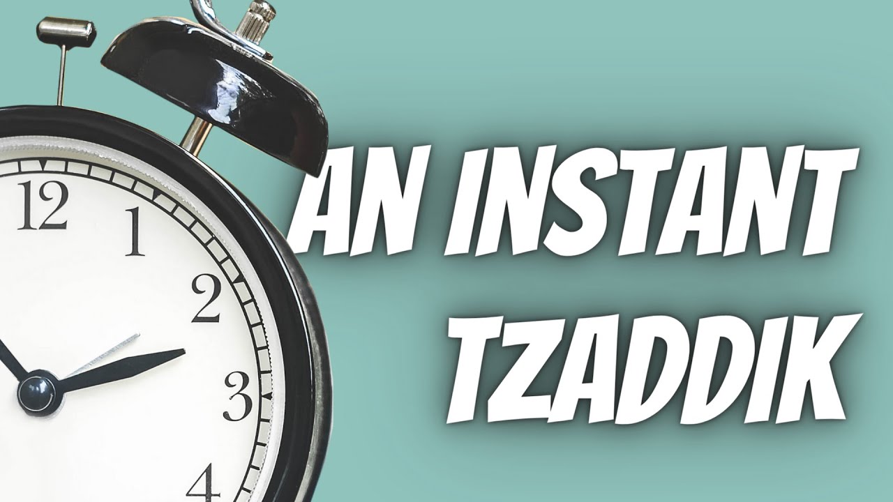 Becoming An Instant Tzaddik | Rabbi Moshe Tuvia Lieff