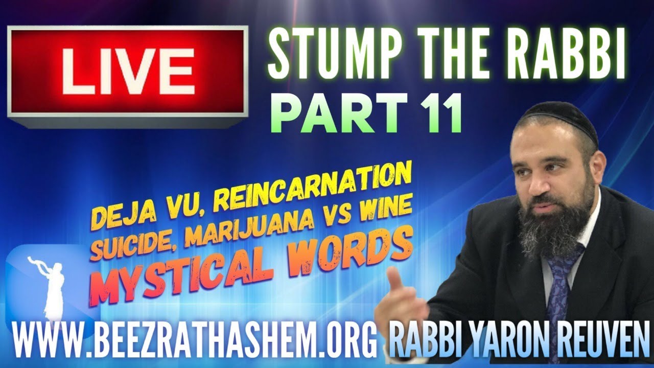 Deja Vu, Reincarnation, SUICIDE, Marijuana vs WINE, Mystical Words - STUMP THE RABBI (11)