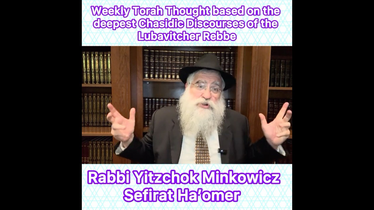 Sefirat Ha’omer Chasidic Torah thought from Lubavitcher Rebbe by: Rabbi Yitzchok Minkowicz
