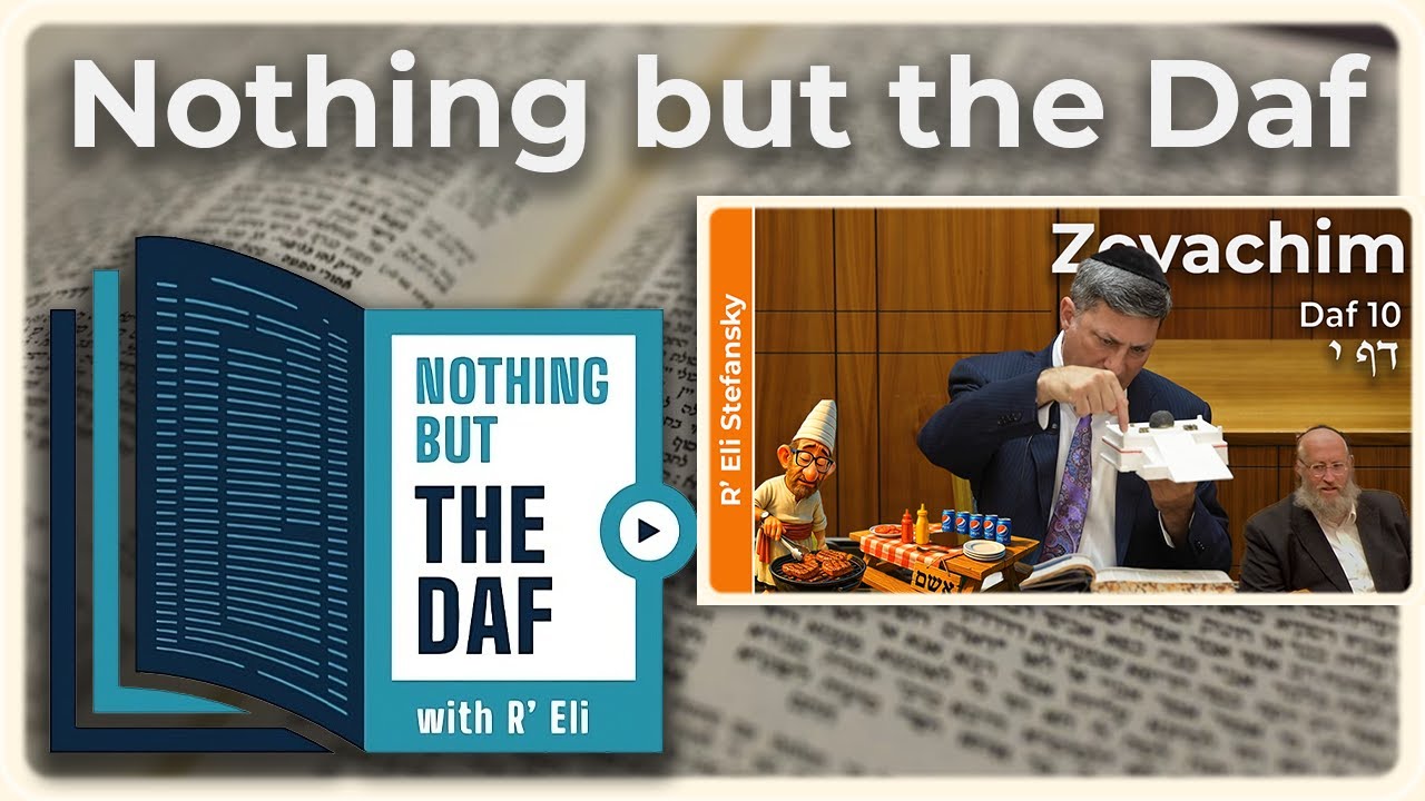 CHAZARAH - Zevachim Daf 10 | "Nothing but the Daf" with R' Eli Stefansky