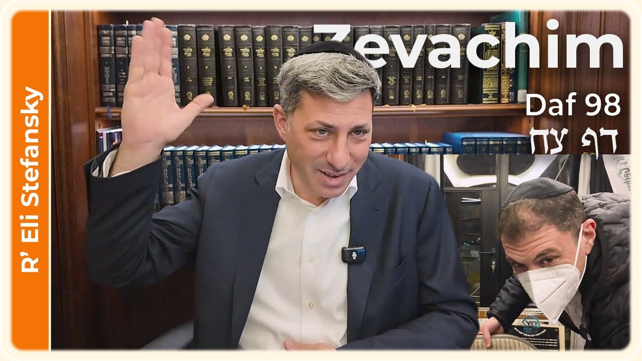 Daf Yomi Zevachim Daf 98 by R' Eli Stefansky