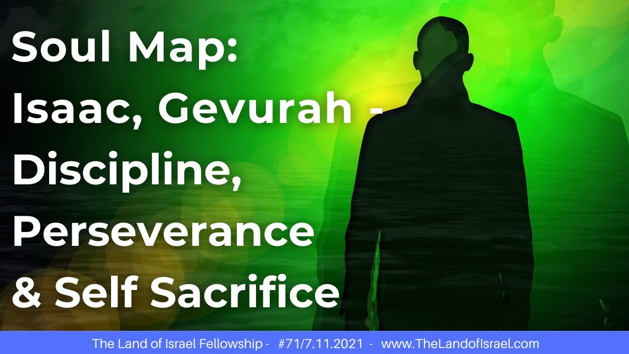 Soul Map: Isaac, Gevurah - Discipline & Perseverance  - Jeremy Gimpel: The Land of Israel Fellowship