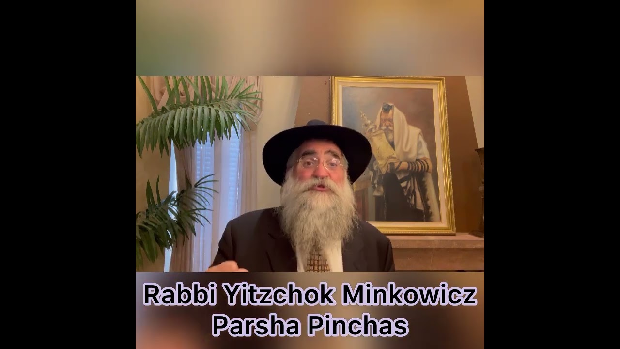 Rabbi Minkowicz Weekly Torah Lesson Parsha Pinchas