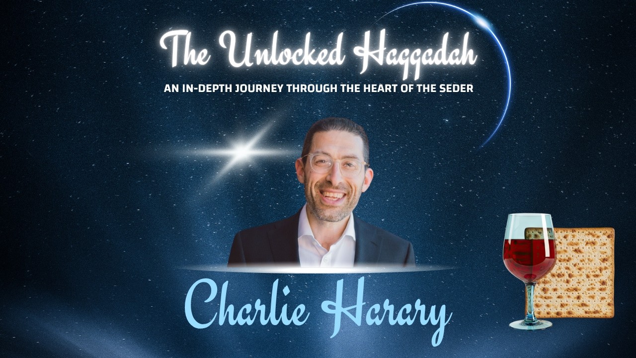Charlie Harary: The Unlocked Haggadah
