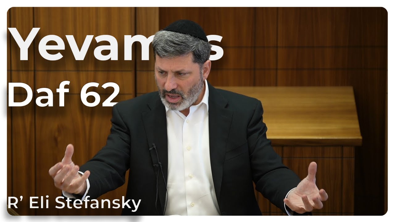 Daf Yomi Yevamos Daf 62 by R’ Eli Stefansky